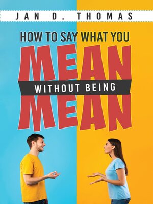 cover image of How to Say What You Mean Without Being Mean